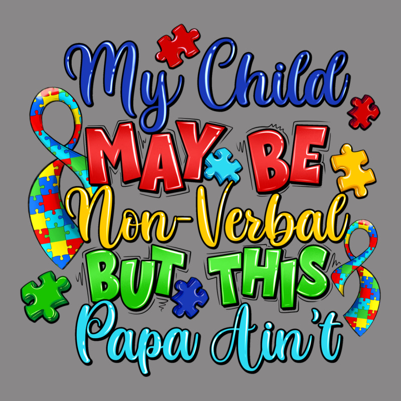 My Child May Be Non Verbal But This Papa Ain't Vintage Tee by LillyAllenDesigns | Teevron