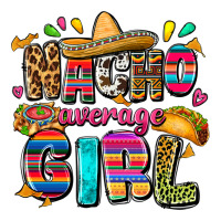 Nacho average girl | Teevron