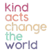 kind acts change the world kindness | Teevron