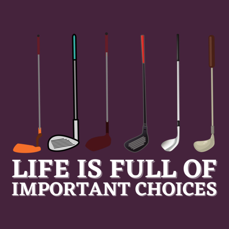 Life Is Full Of Important Choices Golf Lover Cool Premium Tee by linhVisuals | Teevron