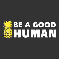 be a good human funny 21 pineapple | Teevron