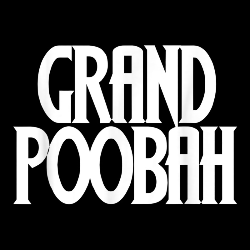 Grand Poobah Shirt For Fathers Day Dad Premium Tee by linhVisuals | Teevron