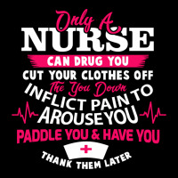 Only A Nurse Can Drug You Nurse Premium Tee | Teevron