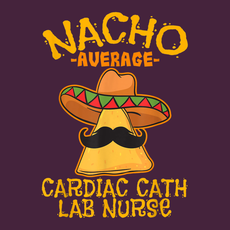 Nacho Average Cardiac Cath Lab Nurse Cinco De Mayo Mexican Premium Tee by linhVisuals | Teevron