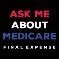 Ask Me About Medicare Final Expense Premium Tee | Teevron