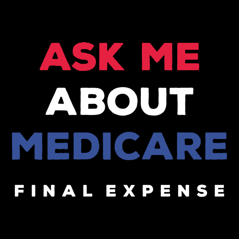 Ask Me About Medicare Final Expense Premium Tee by linhVisuals | Teevron