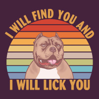 I Will Find You And I Will Lick You T  Shirt I Will Find You And I Wil Premium Tee | Teevron