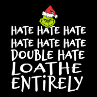 Loathe Entirely Grinch For Light Hate Hate Hate Happy Christmas Premium Tee | Teevron