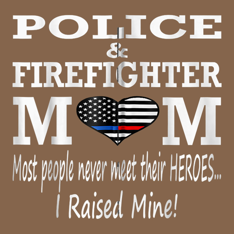 Police & Firefighter Mom, I Raised Mine Fireman Mothers Day Premium Tee by linhVisuals | Teevron