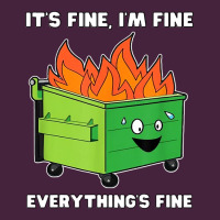 Dumpster Fire Its Fine Im Fine Premium Tee | Teevron