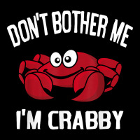 Don't Bother Me I'm Crabby Premium Tee | Teevron