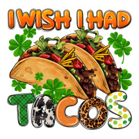 I wish i had tacos St. Patrick's day | Teevron