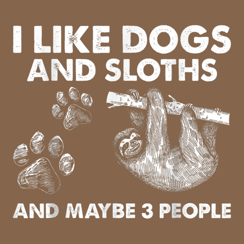 I Like Dogs And Sloths And Maybe 3 People Funny Animals Premium Tee by linhVisuals | Teevron