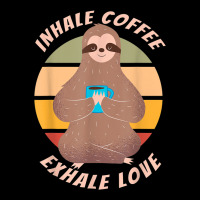 Inhale Coffee Exhale Love Sloth Namaste Yoga Lover Premium Tee | Teevron