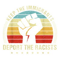 Keep The Immigrants Deport The Racists Premium Tee | Teevron