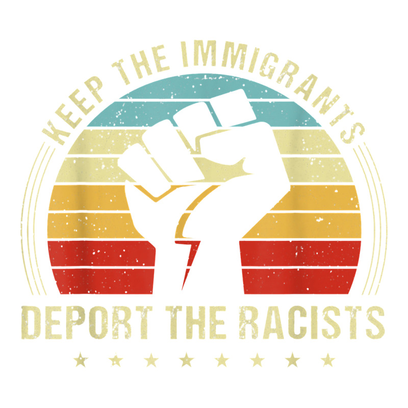 Keep The Immigrants Deport The Racists Premium Tee by linhVisuals | Teevron