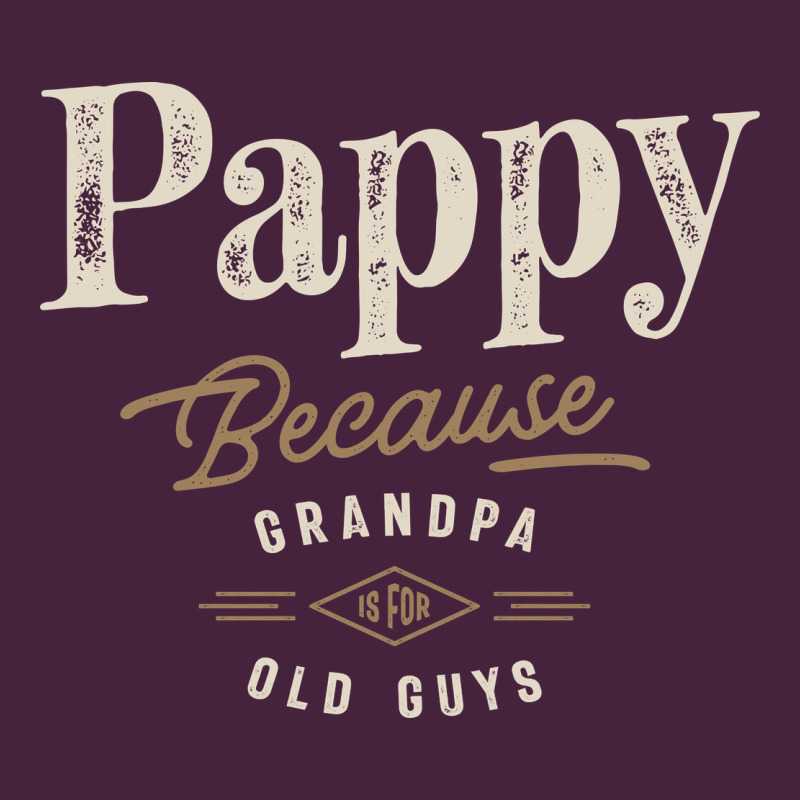 Mens Pappy Because Grandpa Is For Old Guys Funny Premium Tee by linhVisuals | Teevron