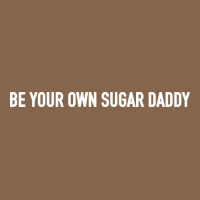 Be Your Own Sugar Daddy [tb] Premium Tee | Teevron