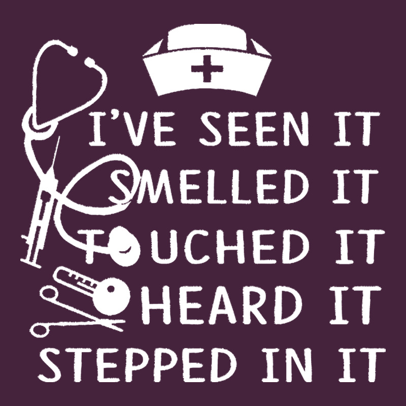 Nurse T  Shirt Nurse I've Seen It Smelled It Touched It T  Shirt Premium Tee by linhVisuals | Teevron