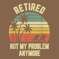 Retired Shirt Not My Problem Anymore Funny Retirement T Shirt Premium Tee | Teevron