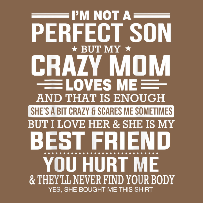 I'm Not A Perfect Son But My Crazy Mom Loves Me Mother's Day T Shirt Premium Tee by linhVisuals | Teevron