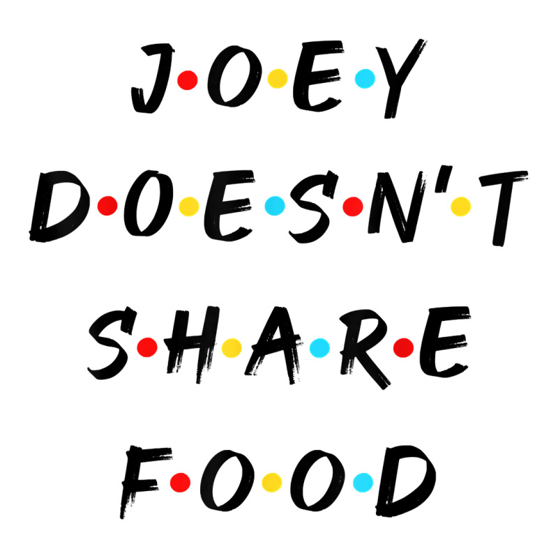 Funny Joey Doesn't Share Food How You Doin Quoted Friends T Shirt Premium Tee by linhVisuals | Teevron