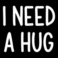 I Need A Hug, Funny, Joke, Sarcastic, Family T Shirt Premium Tee | Teevron