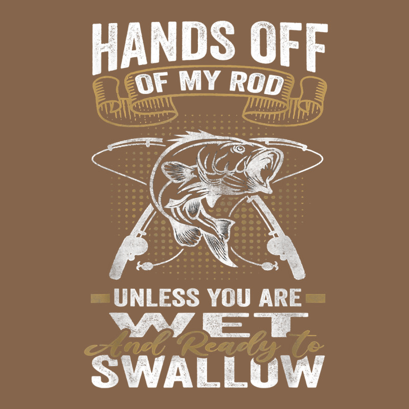 Mens Hands Off Of My Rod Bass Fishing Fisherman T Shirt Premium Tee by linhVisuals | Teevron