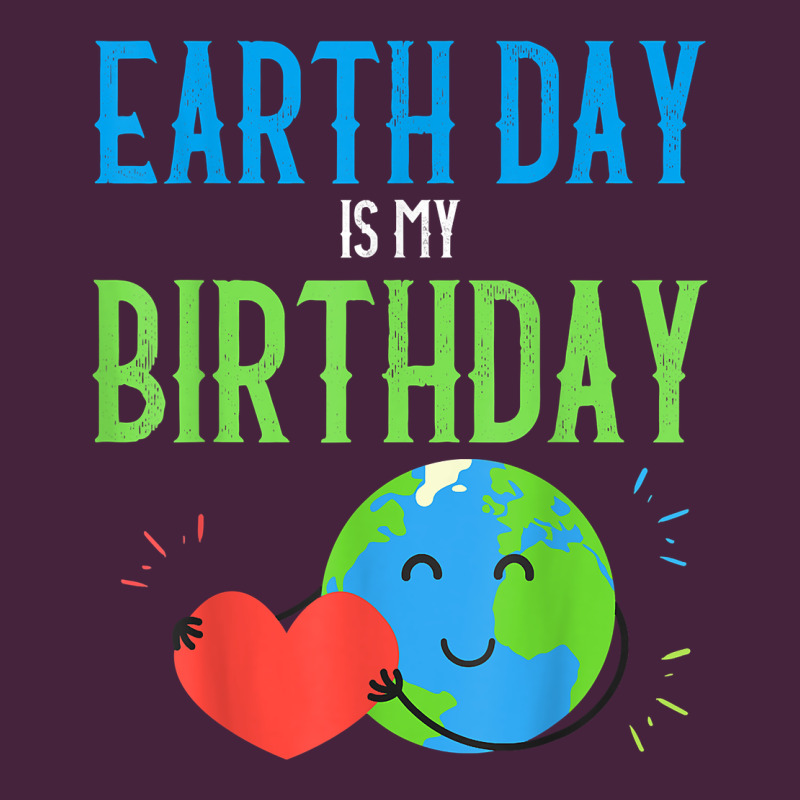 Earth Day Is My Birthday Shirt Pro Environment Party Gift T Shirt Premium Tee by linhVisuals | Teevron