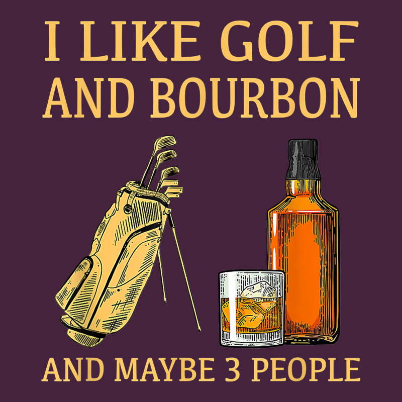 I Like Golf And Bourbon And Maybe 3 People T Shirt Premium Tee by linhVisuals | Teevron