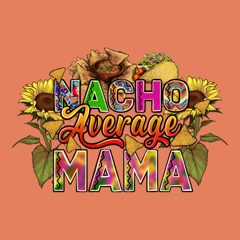 Nacho Average Mama Classic Tee by FaDigitalArtStudio | Teevron