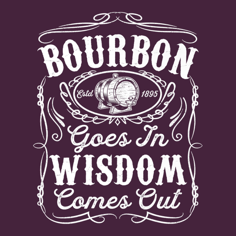 Bourbon Goes In Wisdom Comes Out Funny Whiskey Lover Gift Premium T Sh Premium Tee by linhVisuals | Teevron