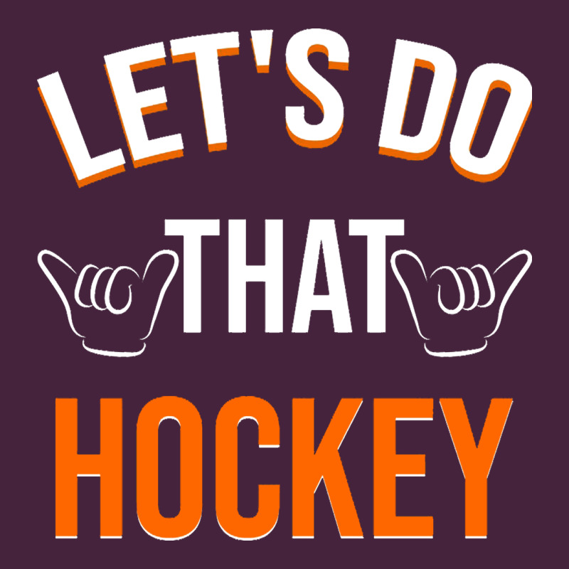 Lets Do That Hockey Premium Tee by linhVisuals | Teevron