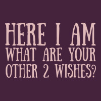 Here I Am What Are Your Other 2 Wishes Premium Tee | Teevron