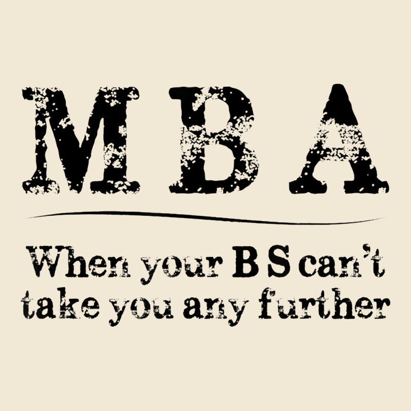 Mba Graduation Gifts When Your Bs Can't Take You Further Premium Tee by linhVisuals | Teevron