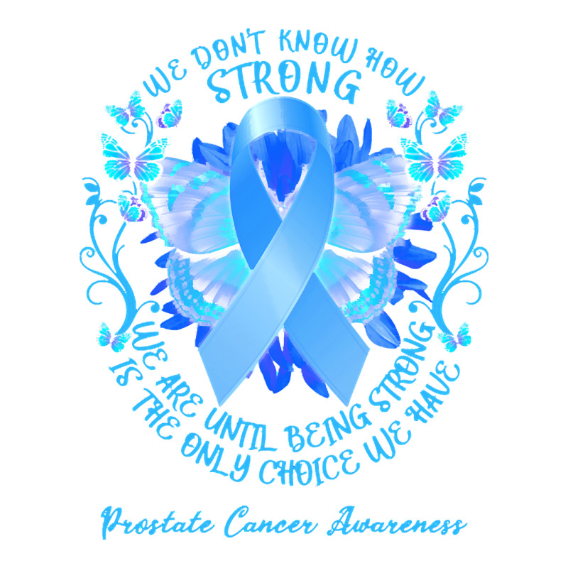 Prostate Cancer Awareness T Shirtprostate Cancer Awareness We Don't Kn Premium Tee by linhVisuals | Teevron
