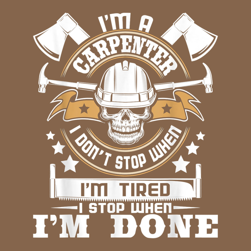 I'm A Carpenter I Don't Stop   Funny Carpentry Woodworking T Shirt Premium Tee by linhVisuals | Teevron