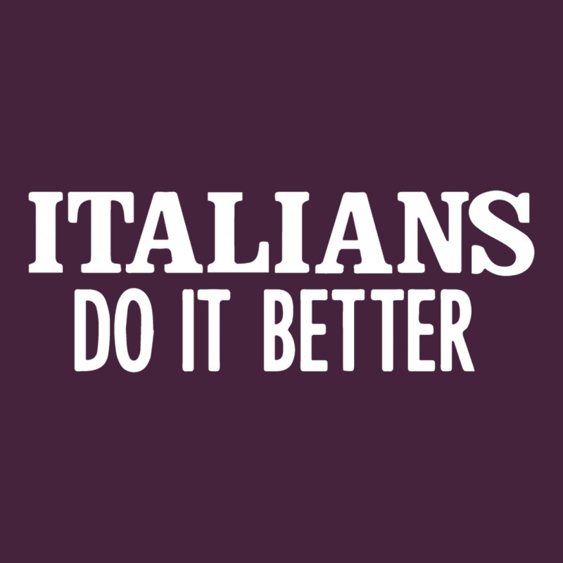 Italians Do It Better Premium Tee by linhVisuals | Teevron