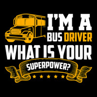 I'm A Bus Driver What Is Your Superpower Driving School Bus T Shirt Premium Tee | Teevron