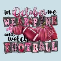 In October We Wear Pink And Watch Football Ladies Tee | Teevron