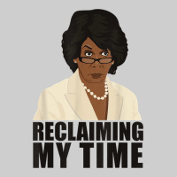 Maxine Reclaiming My Time Funny Political Quote T Shirt Premium Tee | Teevron