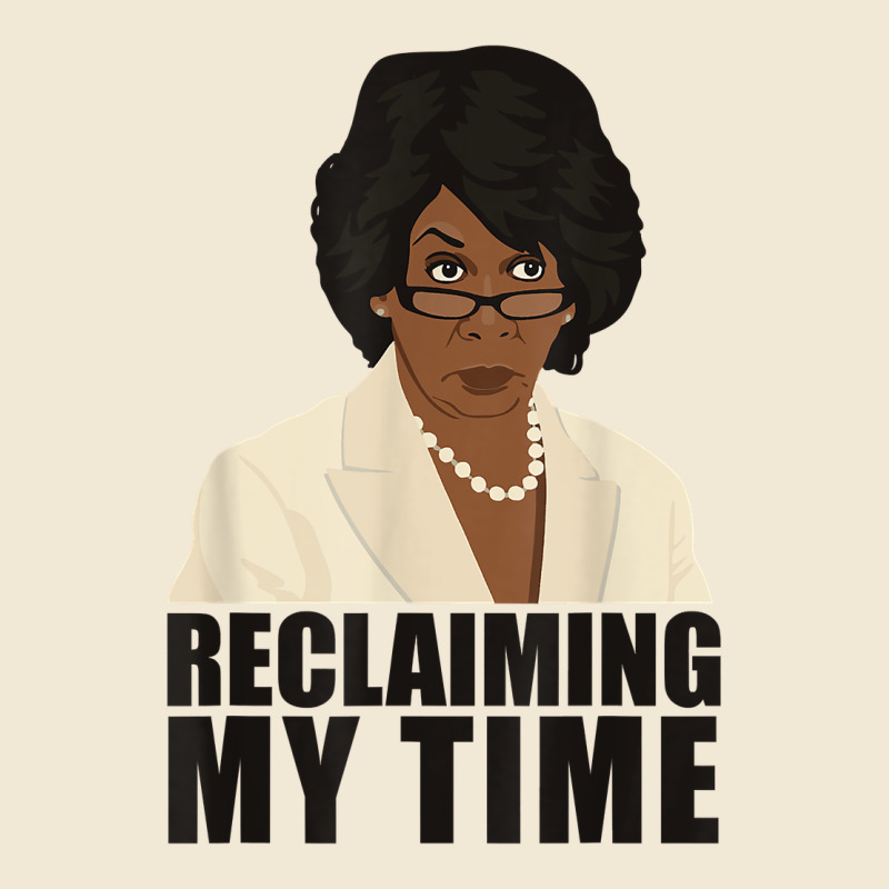 Maxine Reclaiming My Time Funny Political Quote T Shirt Premium Tee by baoMotion | Teevron