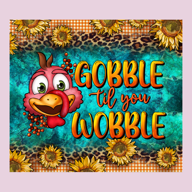 Gooble Til You Wobble Tumbler Ladies Tee by BundleAndBundleShop | Teevron