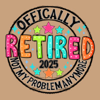 Officially Retired 2025 Not My Problem Anymore Vintage Tee | Teevron