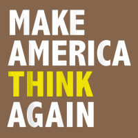 Make America Think Again Funny Elections President Politics Premium Tee | Teevron