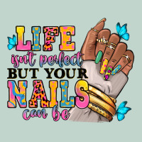 Life Isn't Perfect But Your Nails Can Be Zipper Hoodie | Teevron