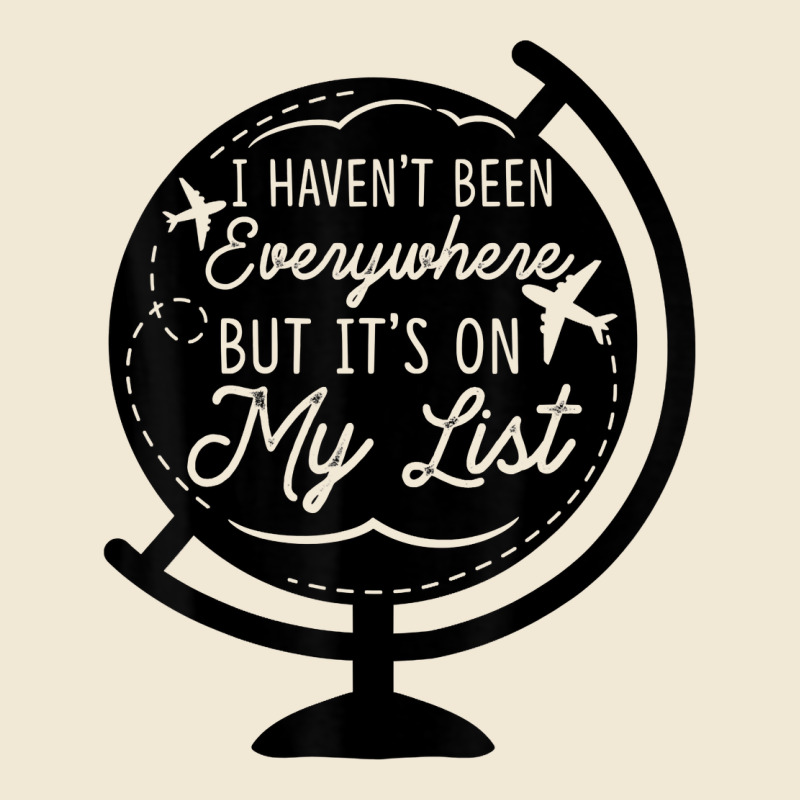 I Haven't Been Everywhere But It's On My List Travel T Shirt Premium Tee by baoMotion | Teevron