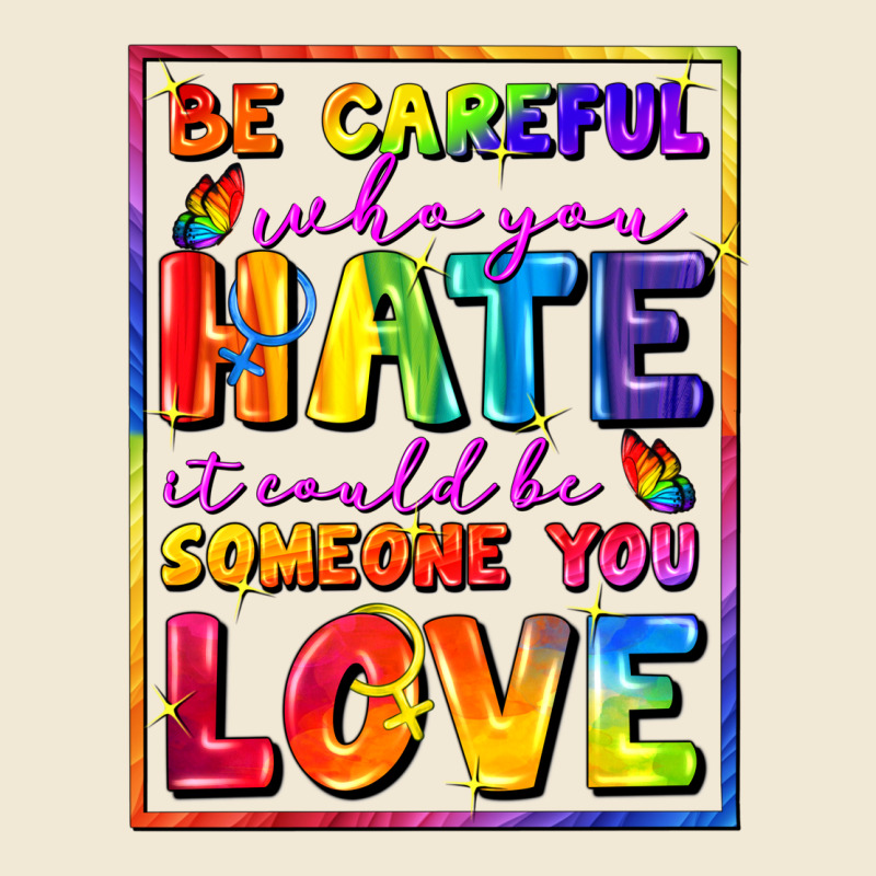 Be Careful Who You Hate It Could Be Someone You Premium Tee by FaDigitalArtStudio | Teevron