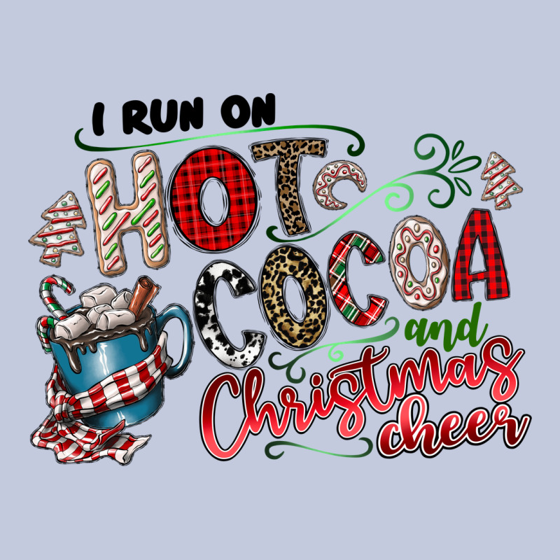I Run Hot Cocoa And Christmas Cheer Long Sleeve Tee by CowhideDigitalArt | Teevron