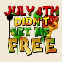 July 4th Didn't Set Me Free Premium Tee | Teevron